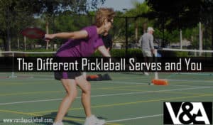 The Different Pickleball Serves and You