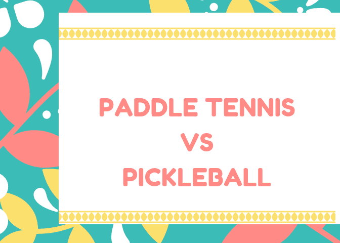 Paddle Tennis Vs Pickleball
